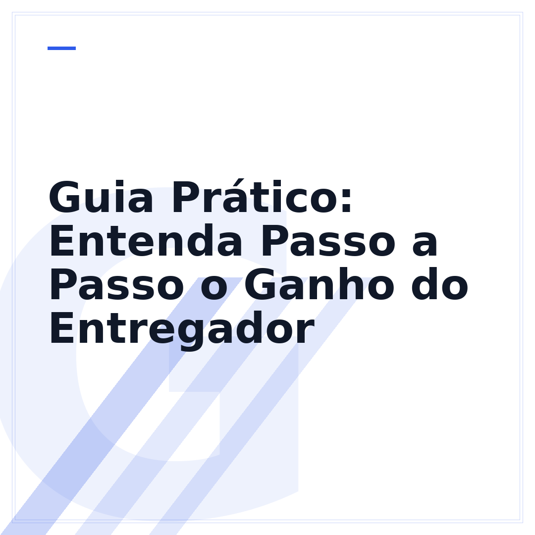 Guia Prático: Entenda Passo a Passo o Ganho do Entregador