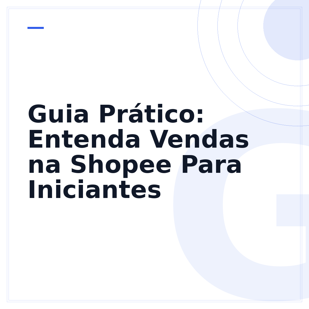 Guia Prático: Entenda Vendas na Shopee Para Iniciantes