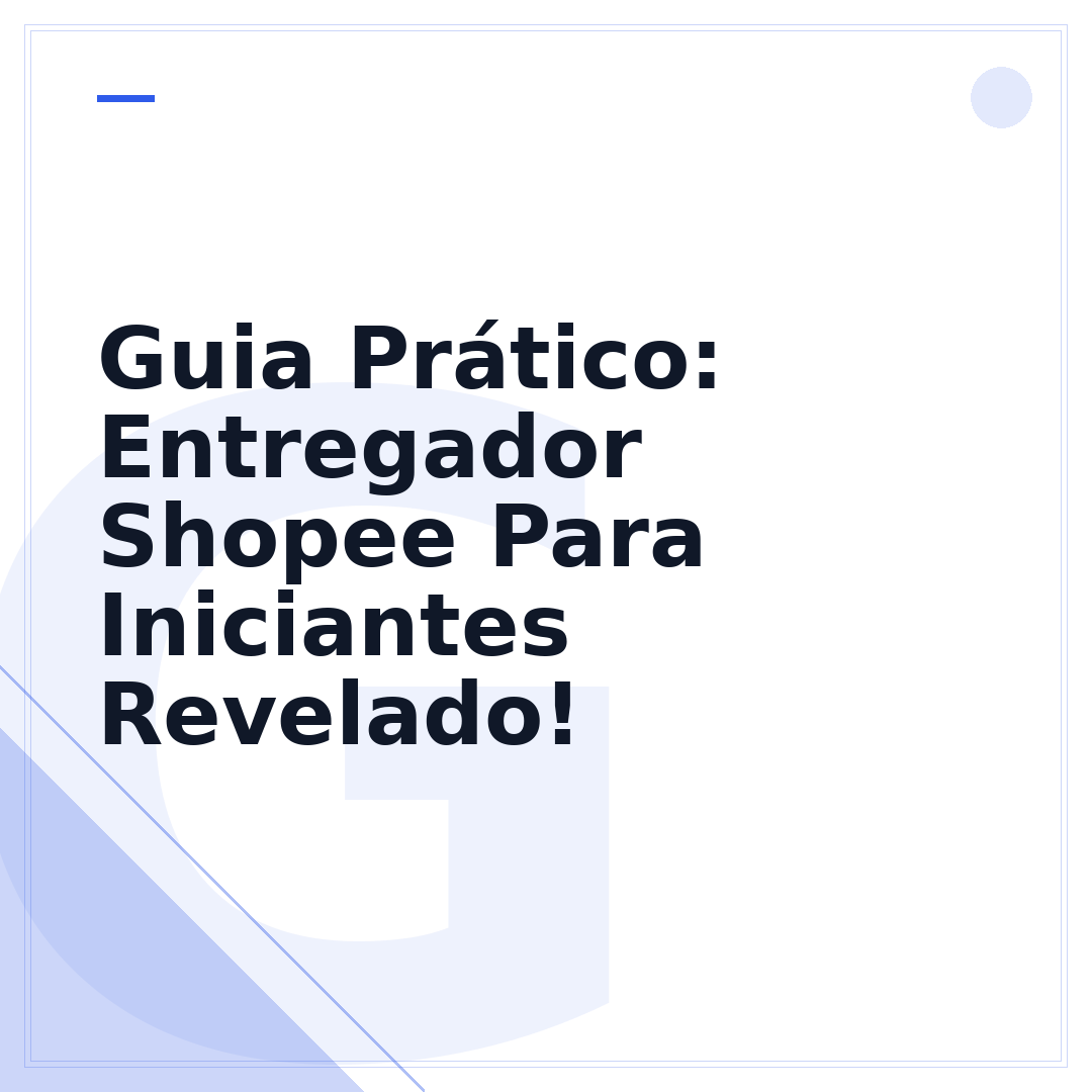 Guia Prático: Entregador Shopee Para Iniciantes Revelado!