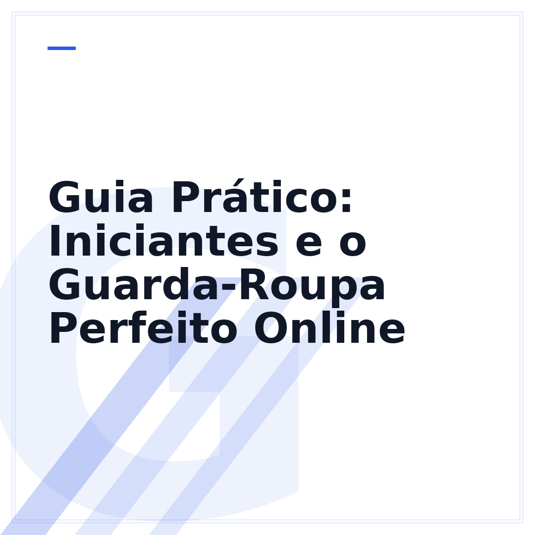 Guia Prático: Iniciantes e o Guarda-Roupa Perfeito Online