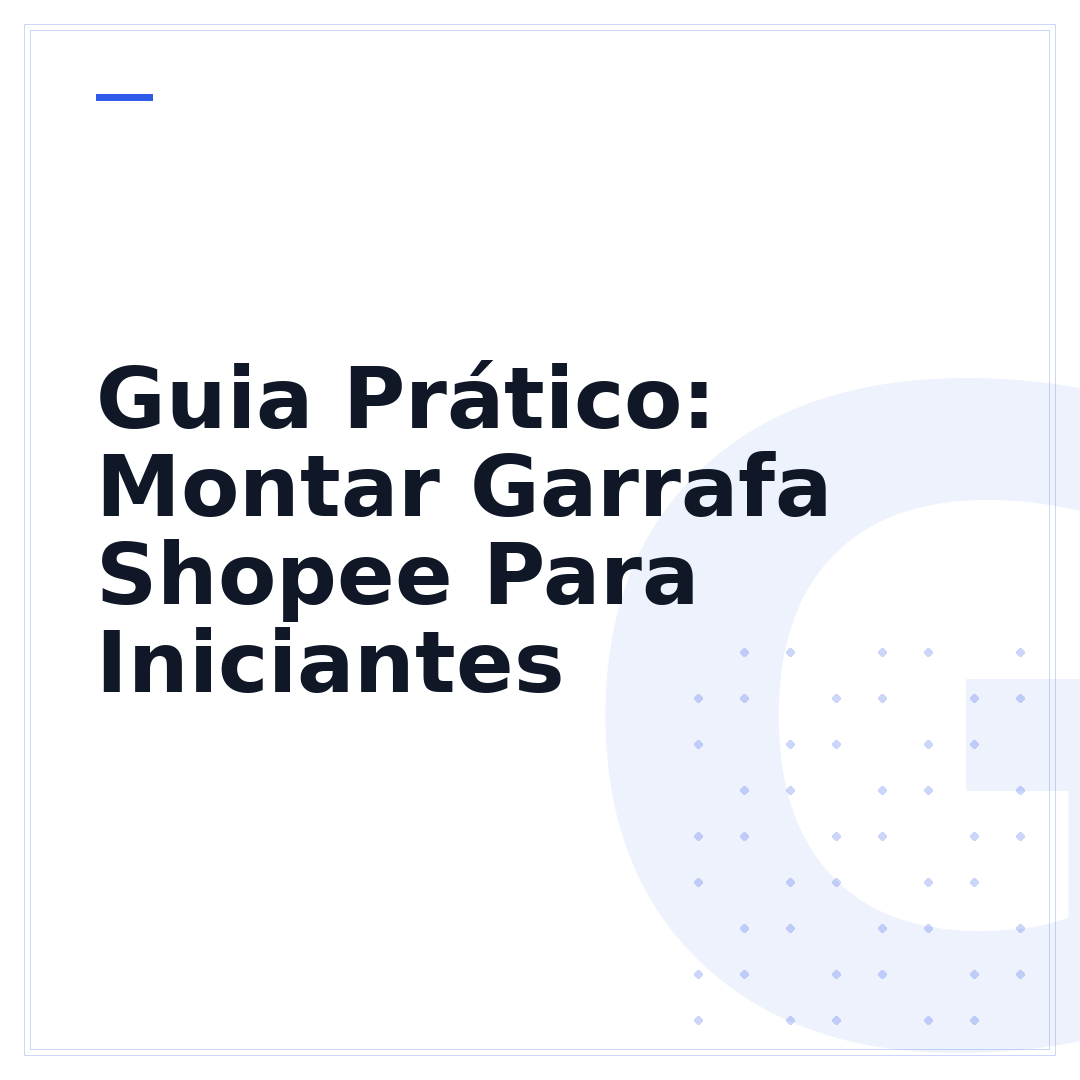 Guia Prático: Montar Garrafa Shopee Para Iniciantes