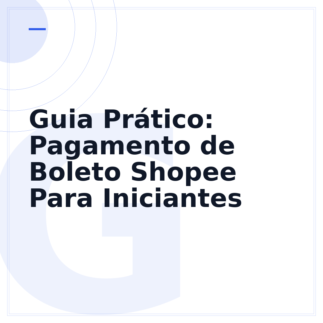 Guia Prático: Pagamento de Boleto Shopee Para Iniciantes