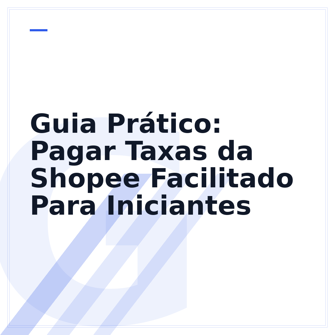 Guia Prático: Pagar Taxas da Shopee Facilitado Para Iniciantes