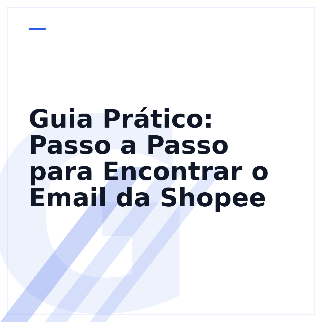 Guia Prático: Passo a Passo para Encontrar o Email da Shopee