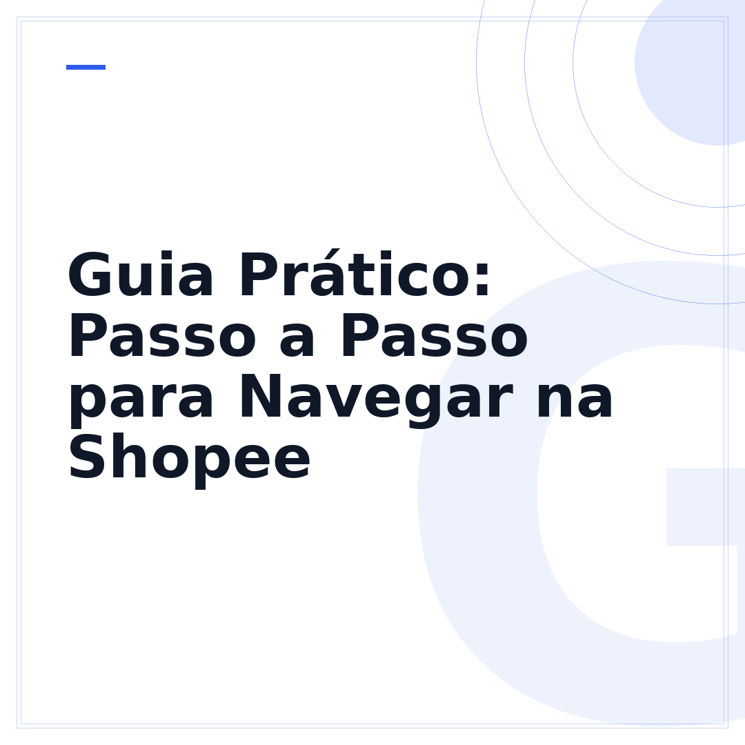 Guia Prático: Passo a Passo para Navegar na Shopee