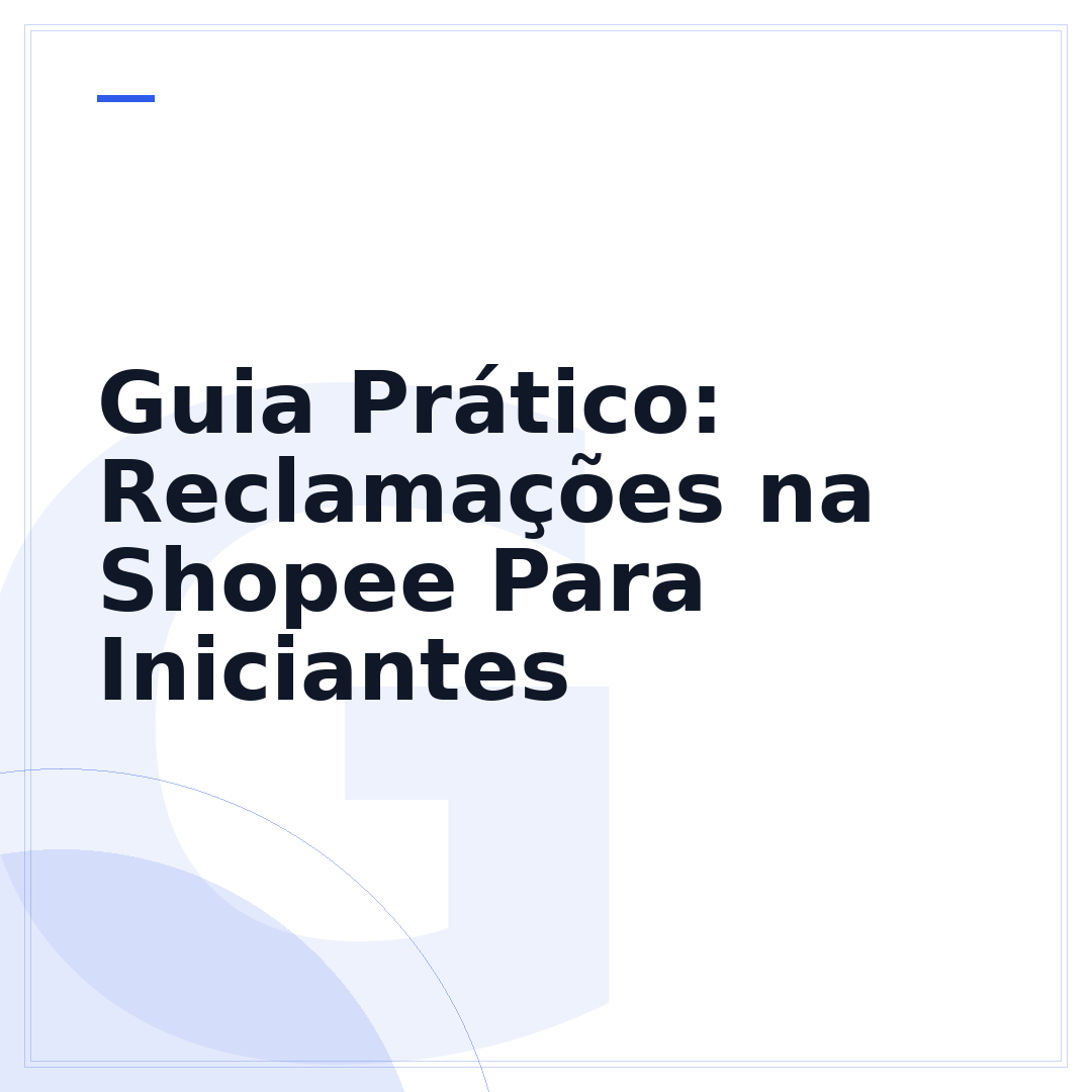 Guia Prático: Reclamações na Shopee Para Iniciantes