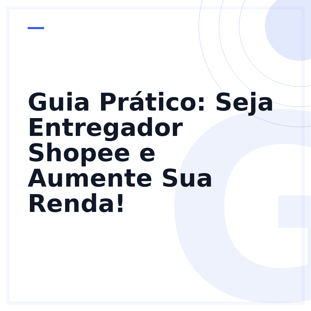 Guia Prático: Seja Entregador Shopee e Aumente Sua Renda!