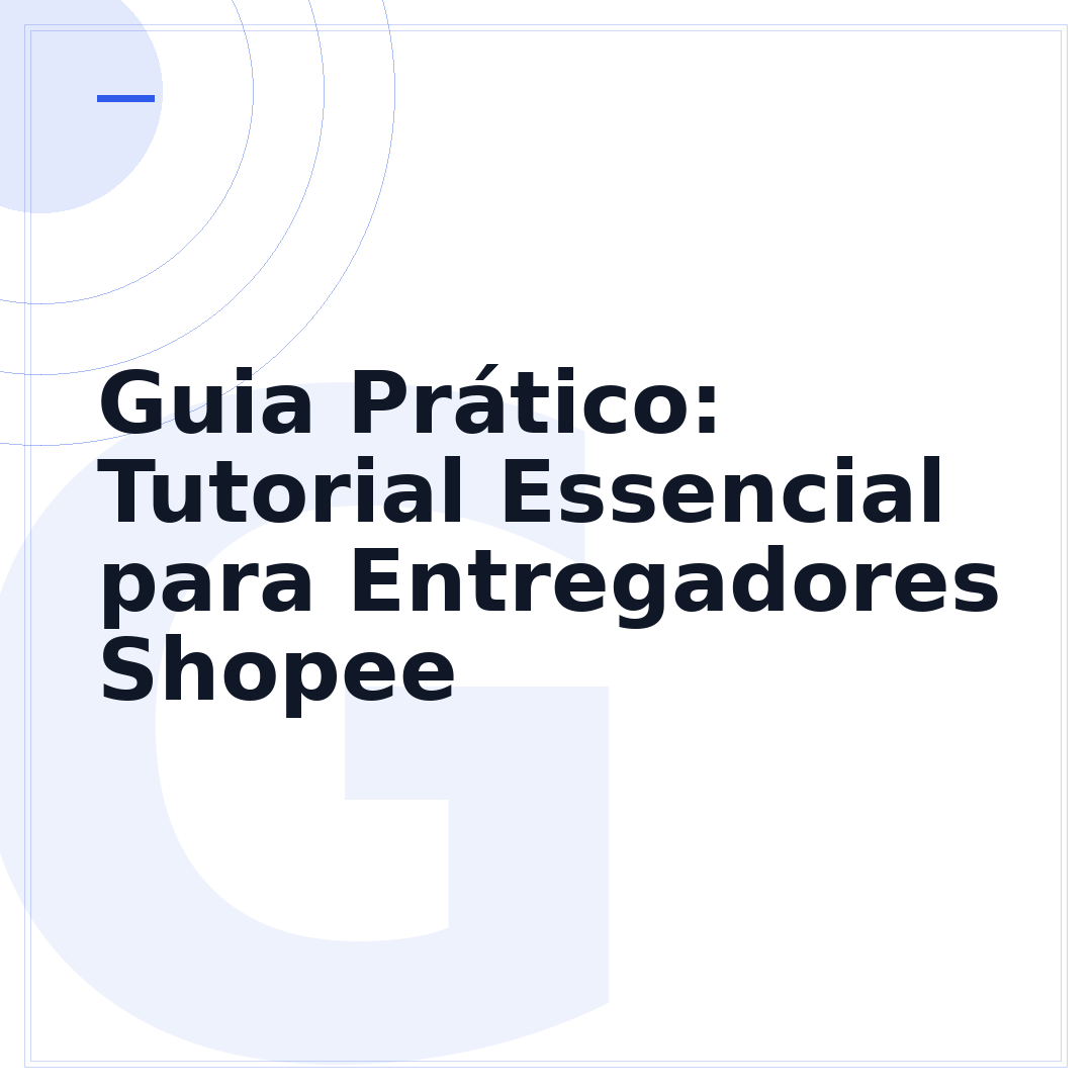 Guia Prático: Tutorial Essencial para Entregadores Shopee