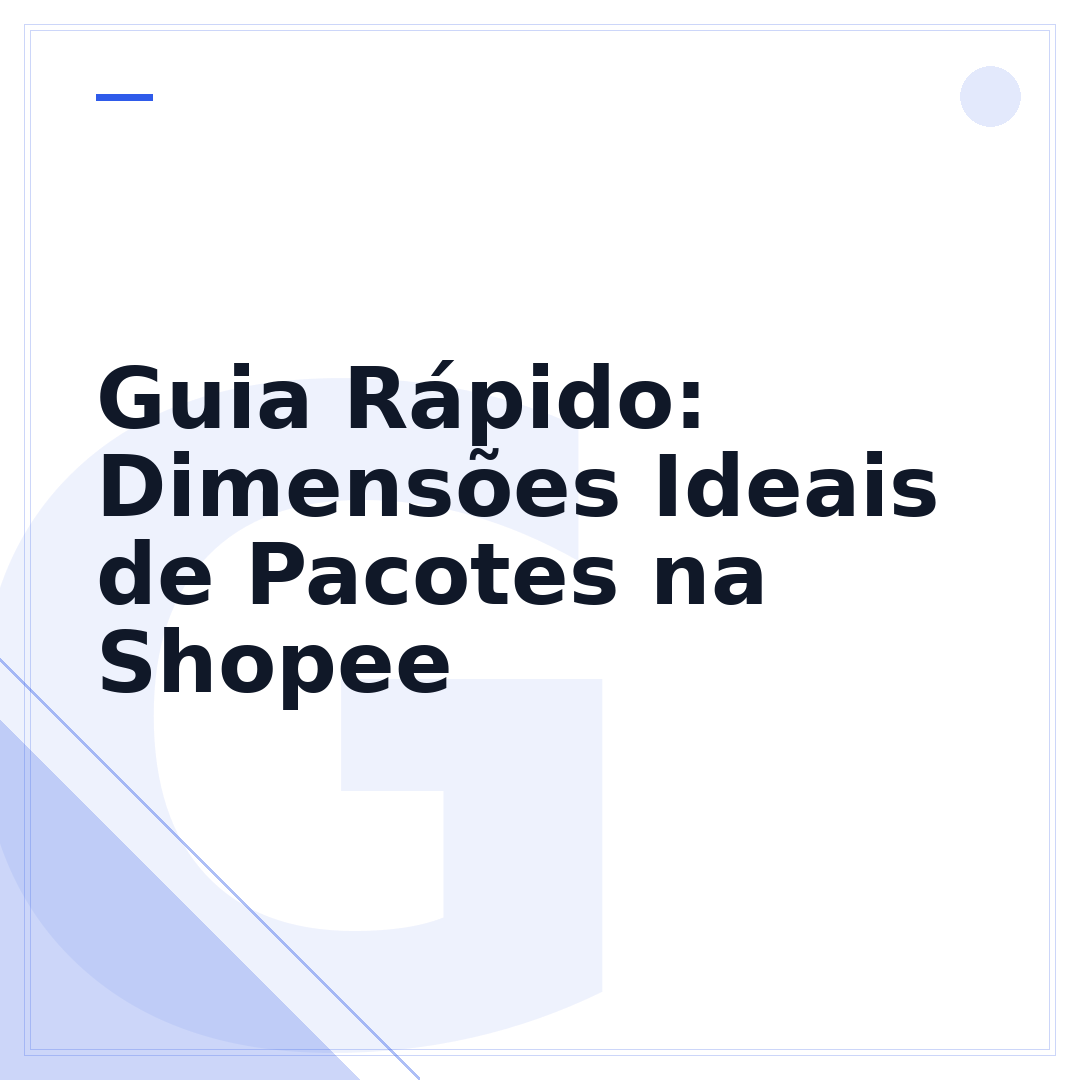 Guia Rápido: Dimensões Ideais de Pacotes na Shopee