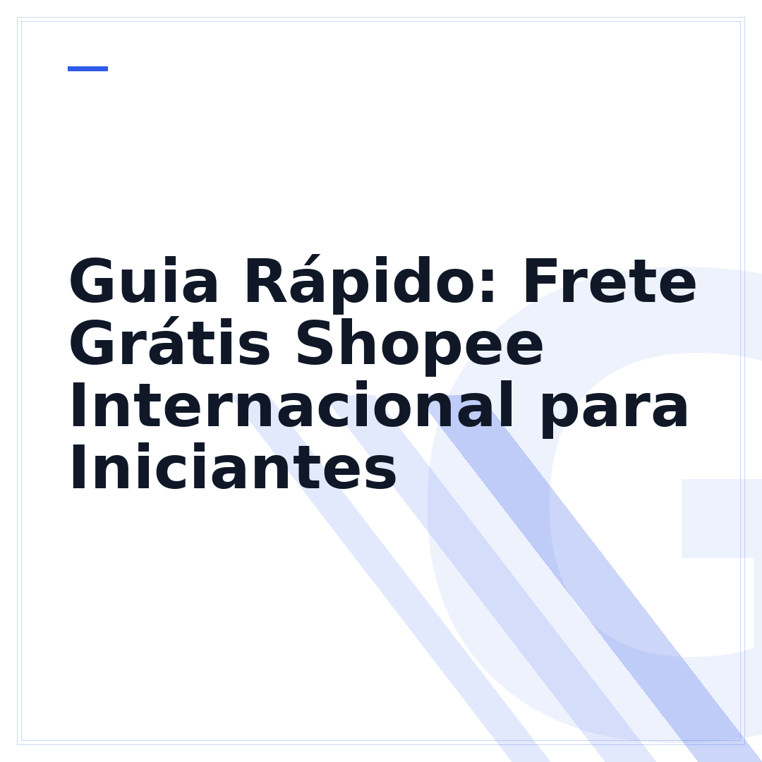 Guia Rápido: Frete Grátis Shopee Internacional para Iniciantes