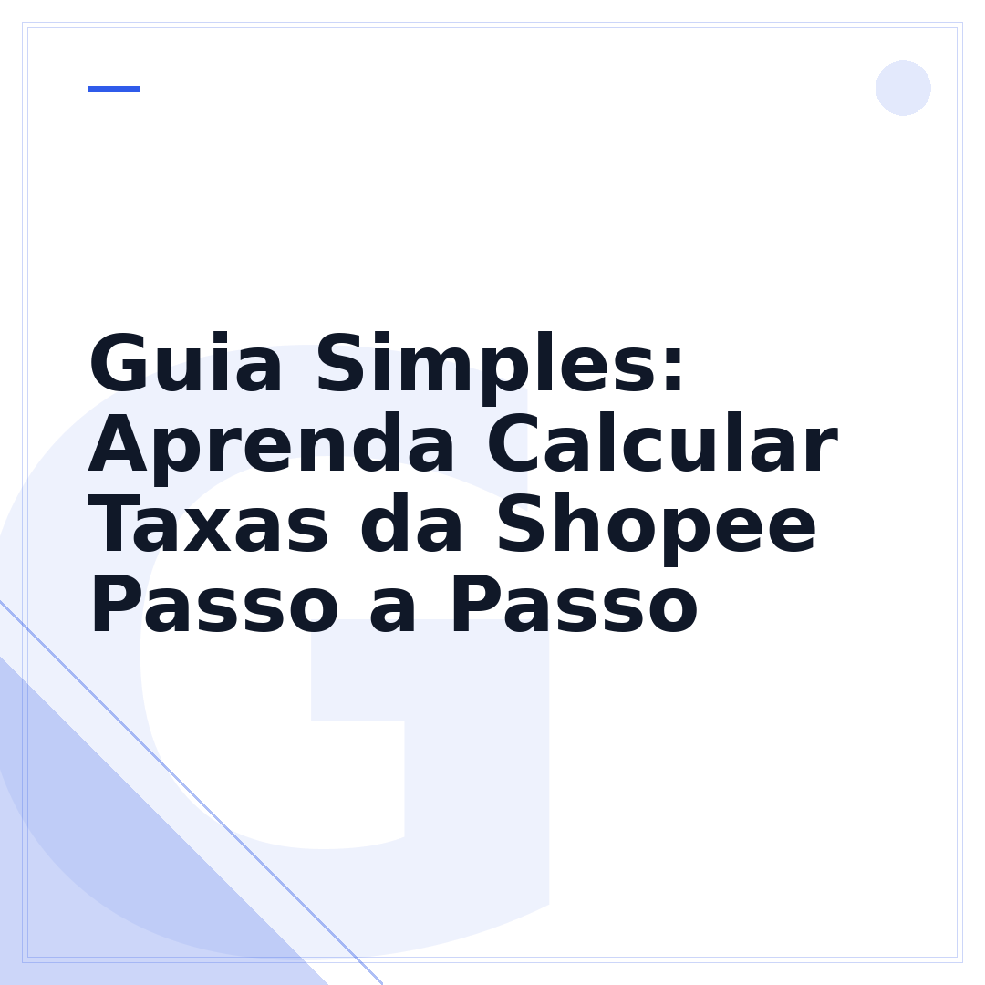 Guia Simples: Aprenda Calcular Taxas da Shopee Passo a Passo