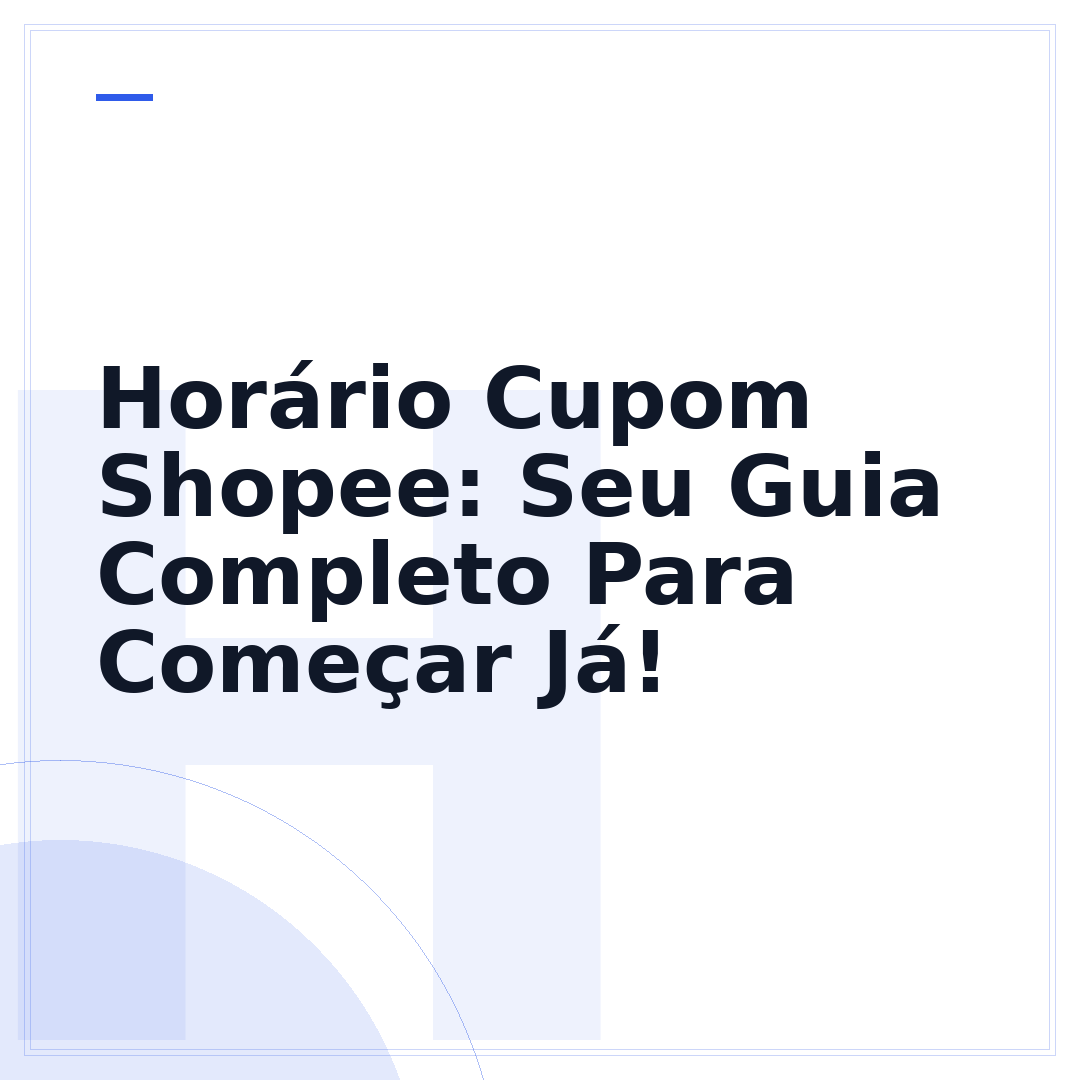 Horário Cupom Shopee: Seu Guia Completo Para Começar Já!
