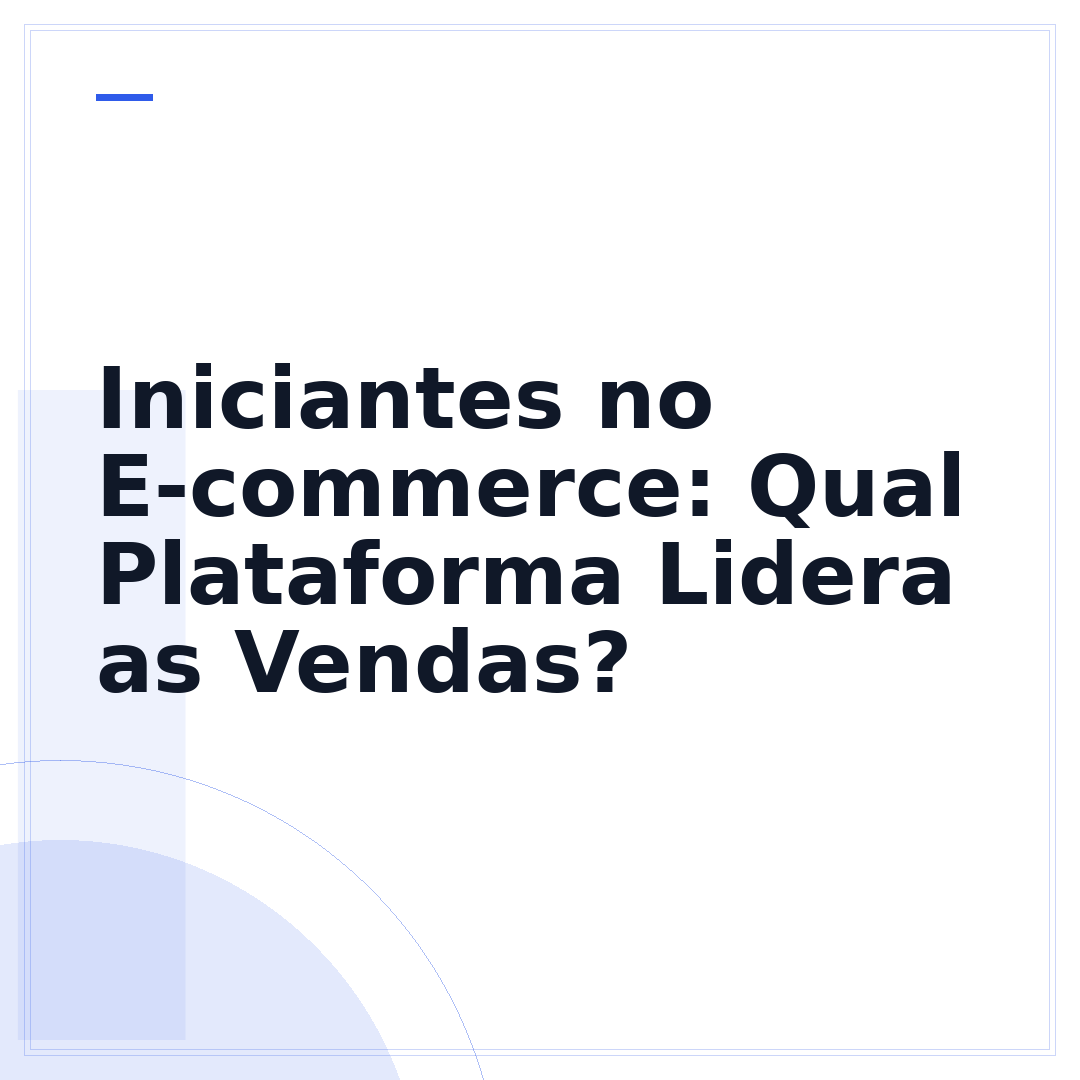 Iniciantes no E-commerce: Qual Plataforma Lidera as Vendas?