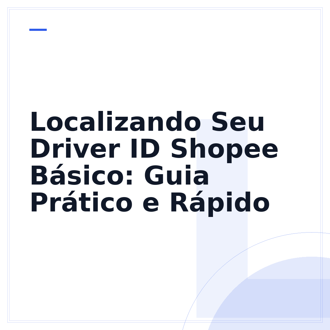 Localizando Seu Driver ID Shopee Básico: Guia Prático e Rápido