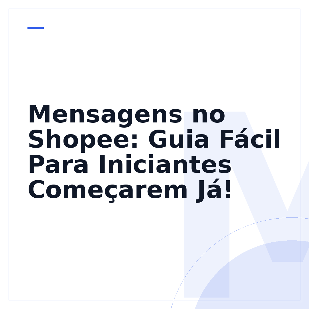 Mensagens no Shopee: Guia Fácil Para Iniciantes Começarem Já!