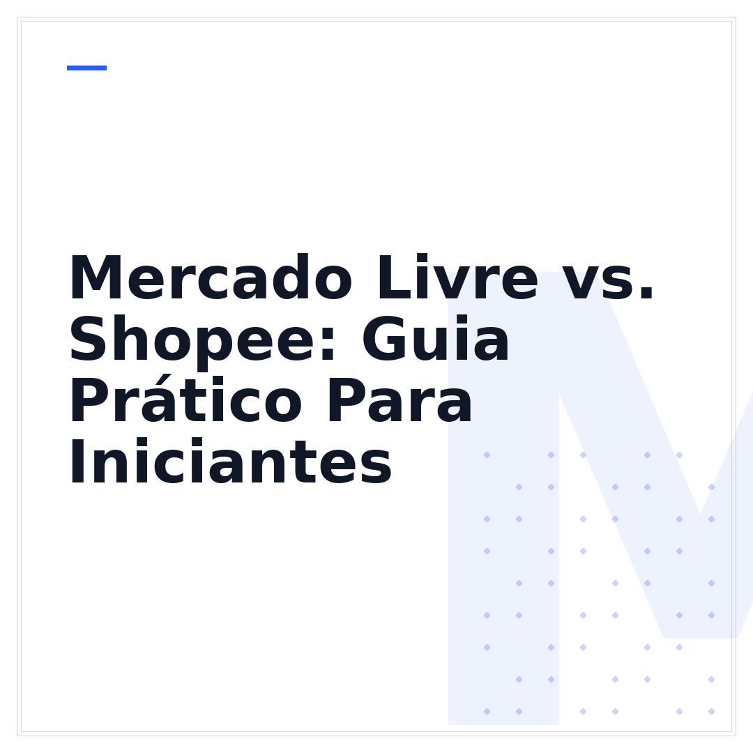 Mercado Livre vs. Shopee: Guia Prático Para Iniciantes