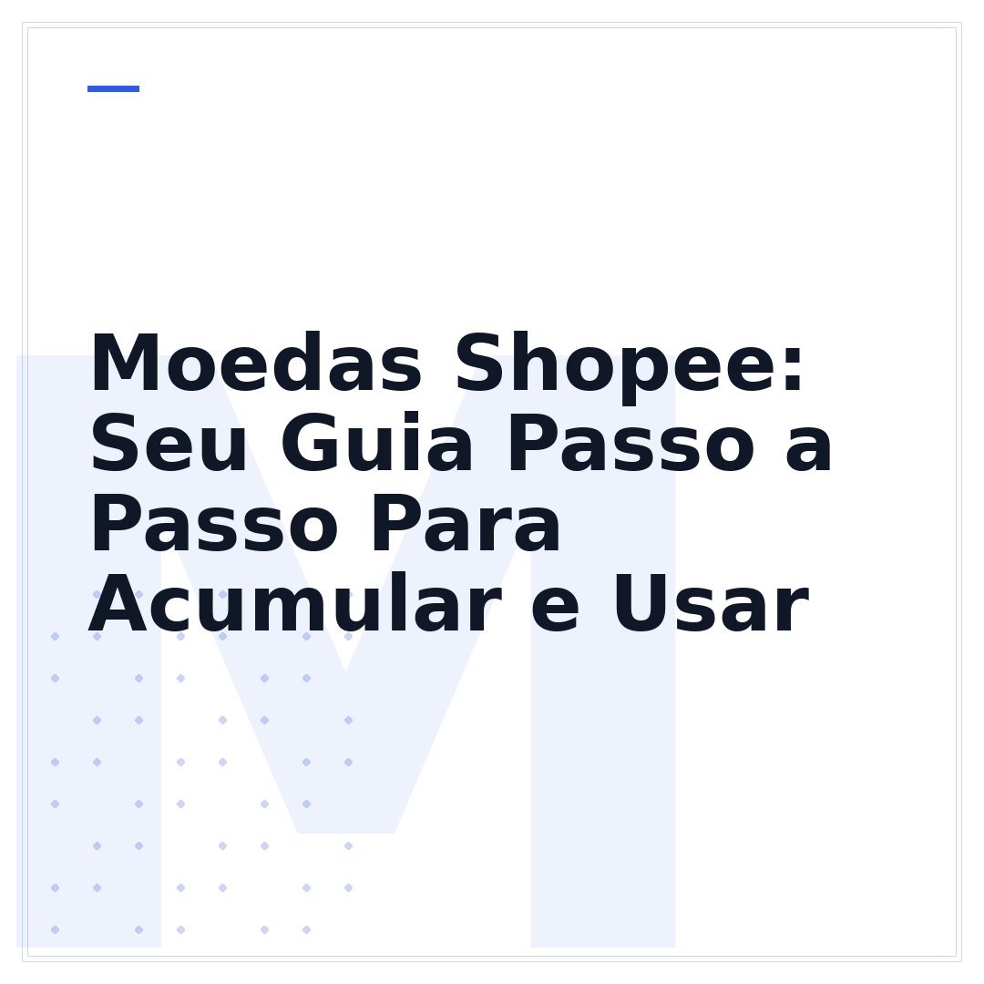 Moedas Shopee: Seu Guia Passo a Passo Para Acumular e Usar