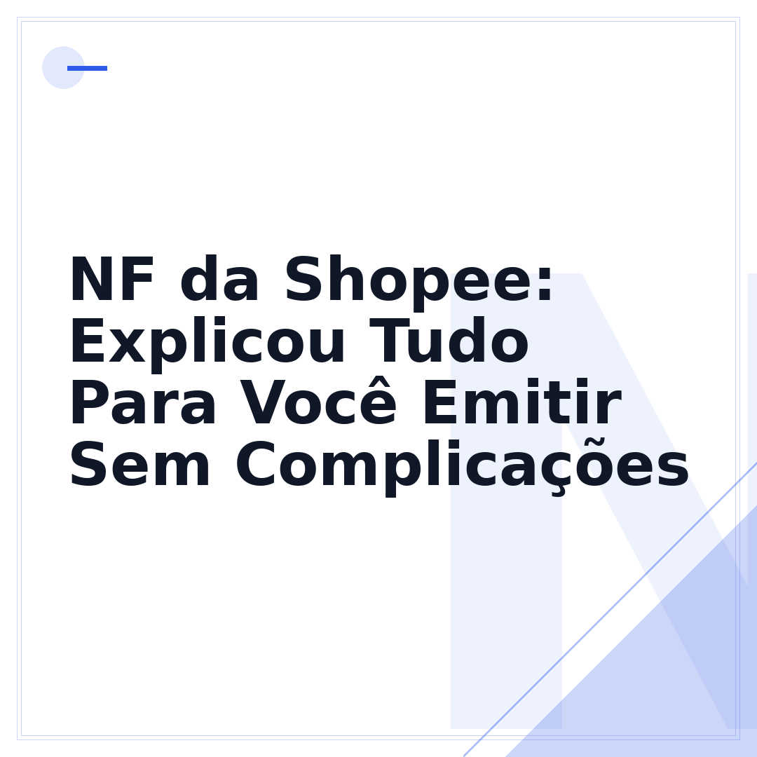 NF da Shopee: Explicou Tudo Para Você Emitir Sem Complicações
