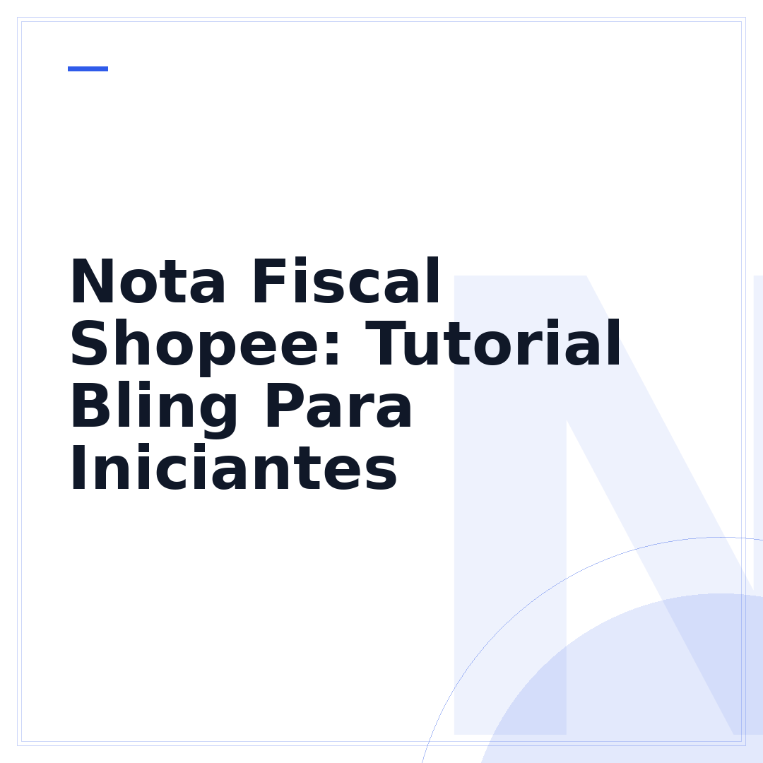 Nota Fiscal Shopee: Tutorial Bling Para Iniciantes