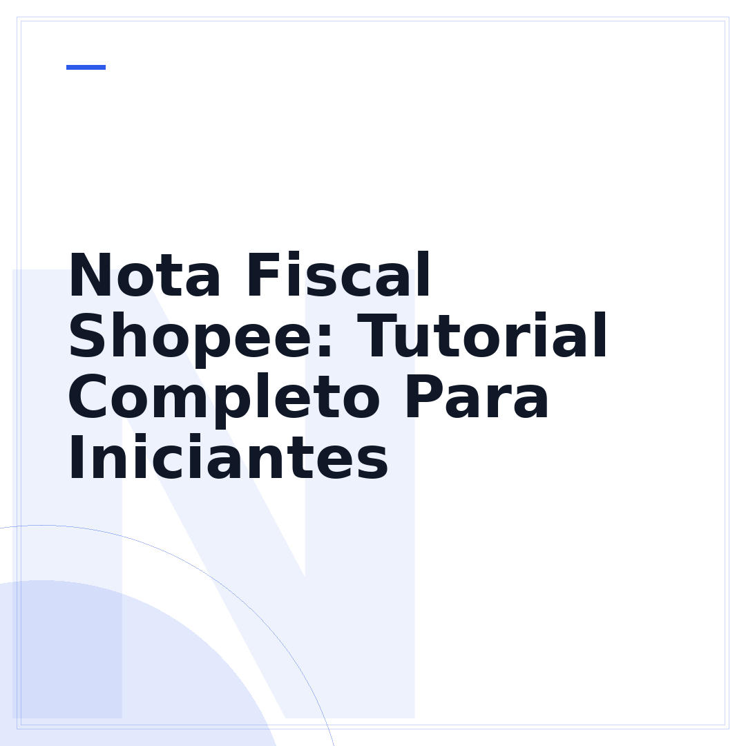 Nota Fiscal Shopee: Tutorial Completo Para Iniciantes