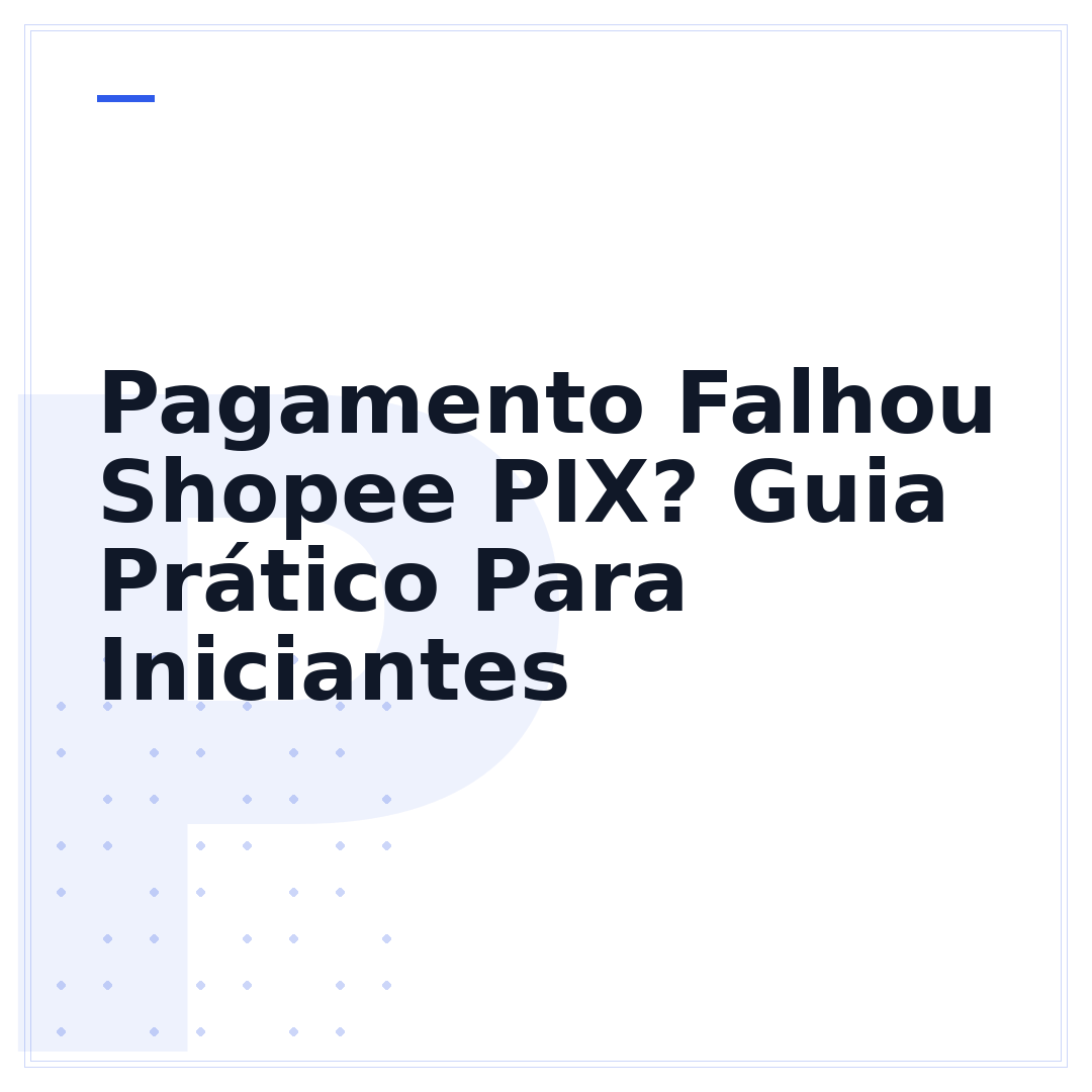 Pagamento Falhou Shopee PIX? Guia Prático Para Iniciantes