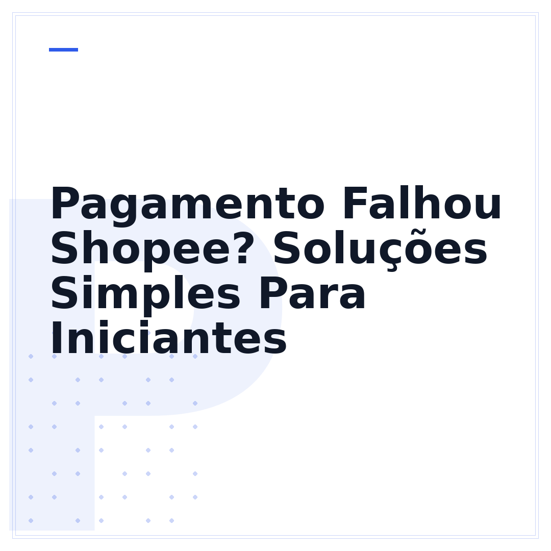Pagamento Falhou Shopee? Soluções Simples Para Iniciantes
