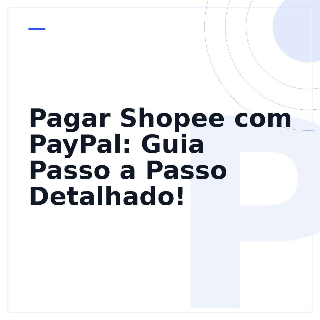 Pagar Shopee com PayPal: Guia Passo a Passo Detalhado!