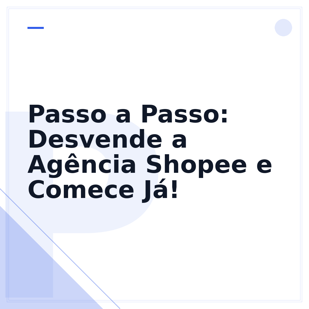 Passo a Passo: Desvende a Agência Shopee e Comece Já!