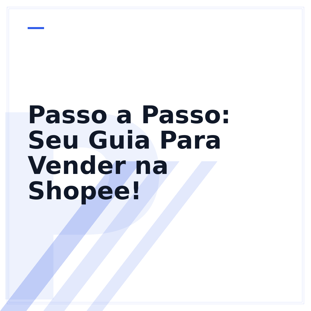 Passo a Passo: Seu Guia Para Vender na Shopee!
