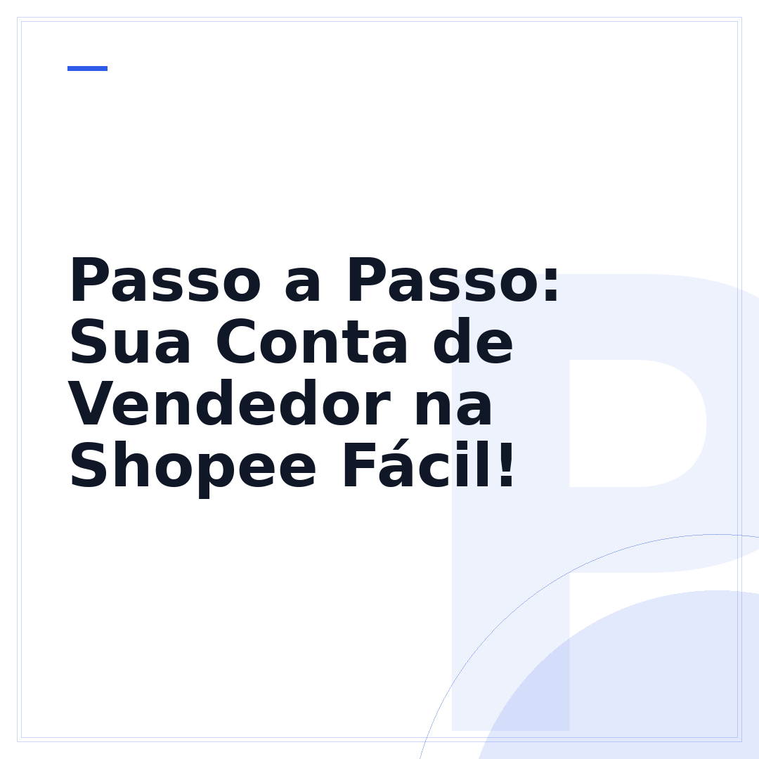 Passo a Passo: Sua Conta de Vendedor na Shopee Fácil!