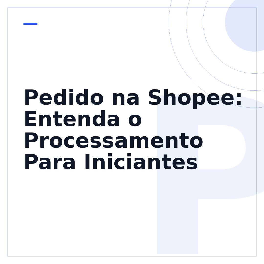 Pedido na Shopee: Entenda o Processamento Para Iniciantes