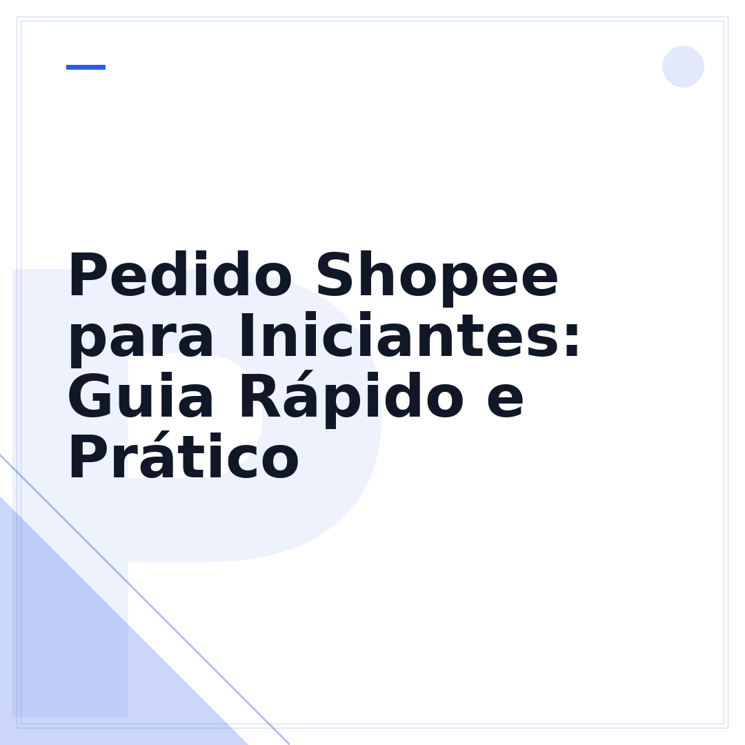 Pedido Shopee para Iniciantes: Guia Rápido e Prático