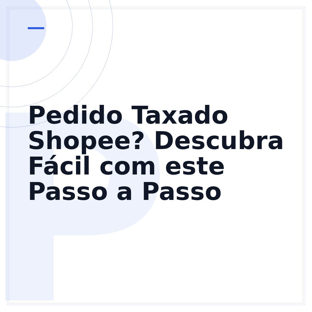 Pedido Taxado Shopee? Descubra Fácil com este Passo a Passo