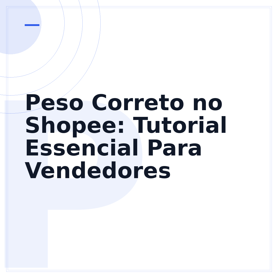 Peso Correto no Shopee: Tutorial Essencial Para Vendedores
