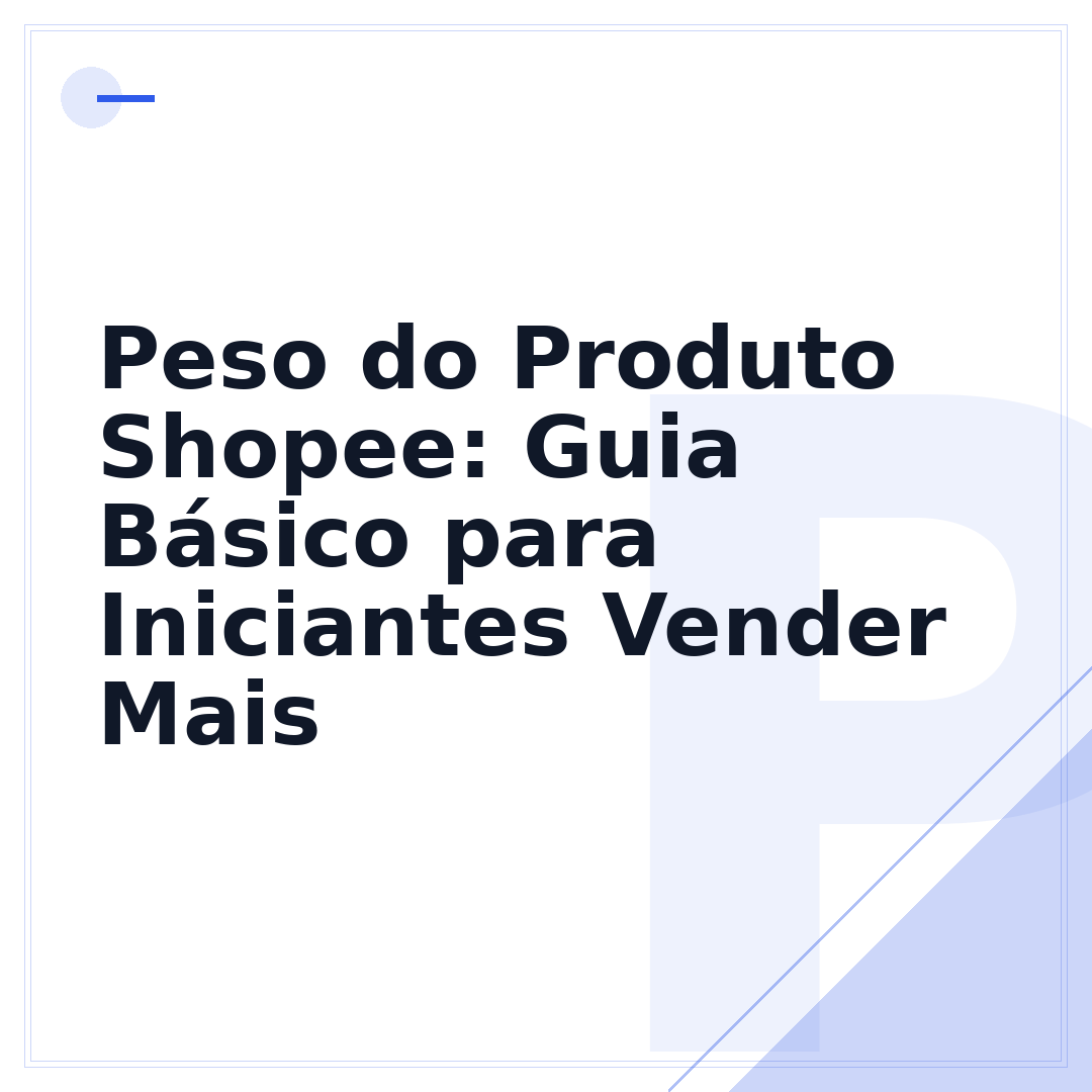 Peso do Produto Shopee: Guia Básico para Iniciantes Vender Mais