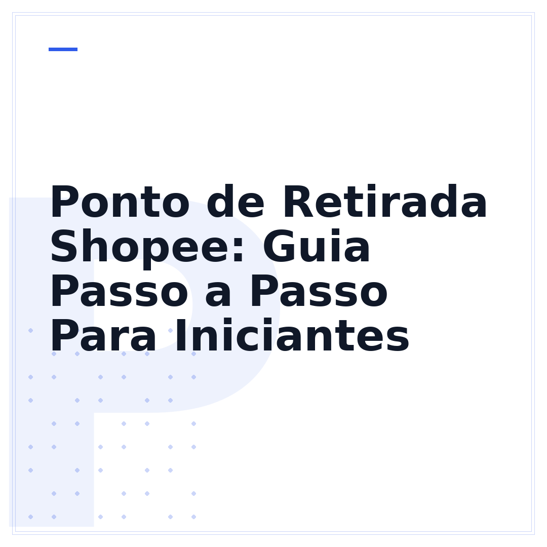 Ponto de Retirada Shopee: Guia Passo a Passo Para Iniciantes