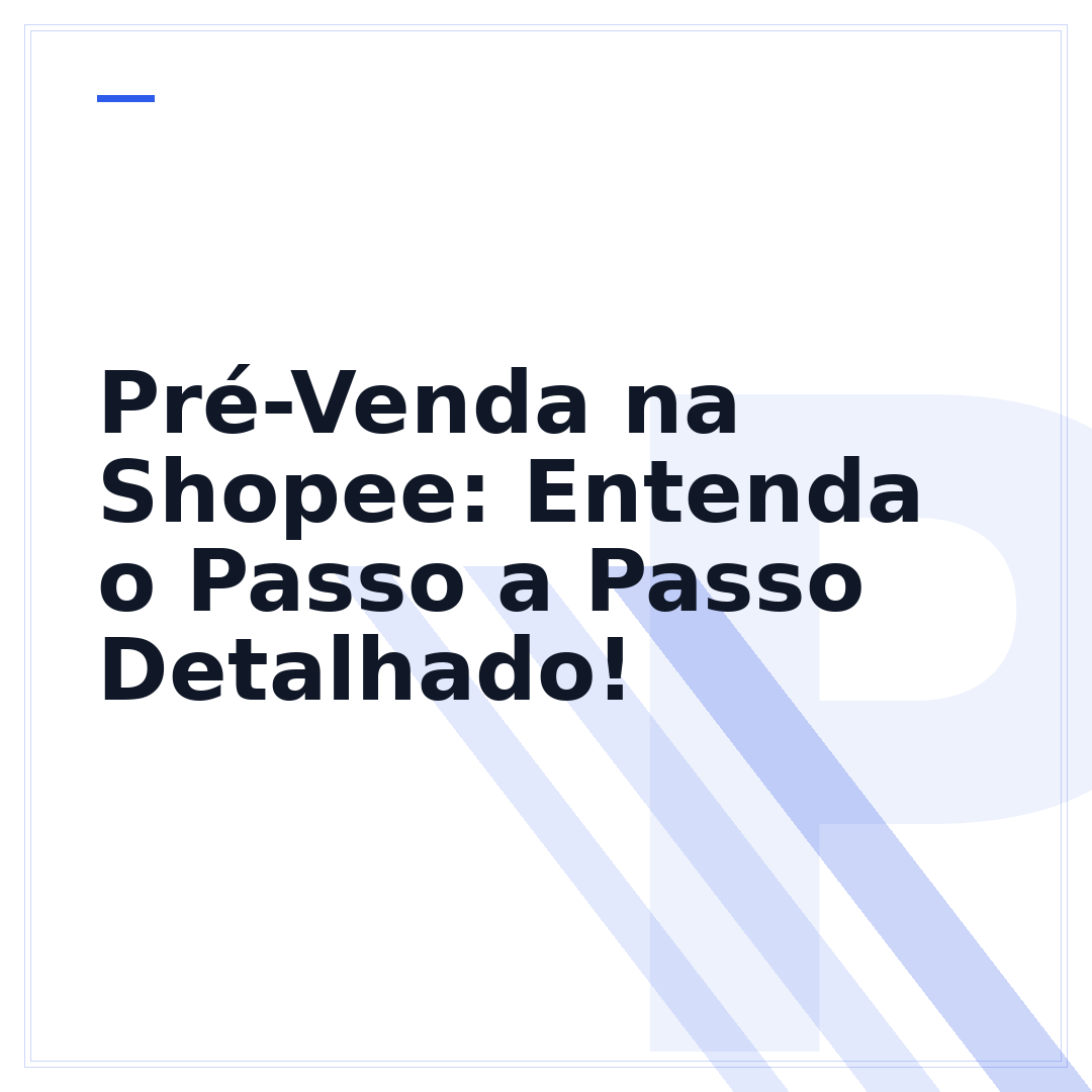 Pré-Venda na Shopee: Entenda o Passo a Passo Detalhado!