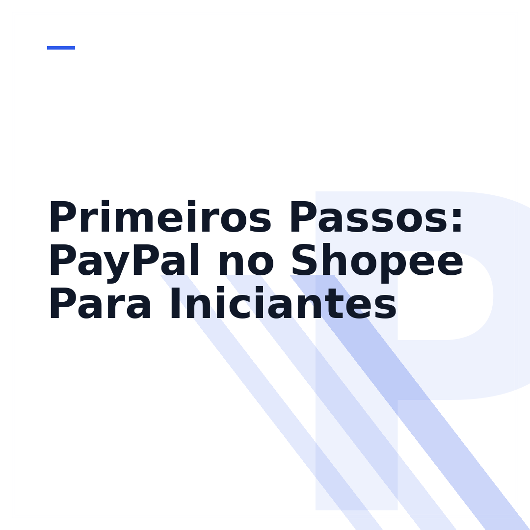 Primeiros Passos: PayPal no Shopee Para Iniciantes