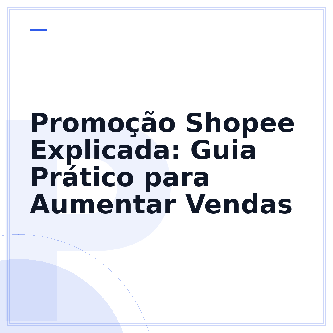 Promoção Shopee Explicada: Guia Prático para Aumentar Vendas