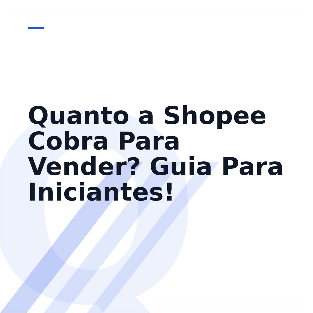 Quanto a Shopee Cobra Para Vender? Guia Para Iniciantes!