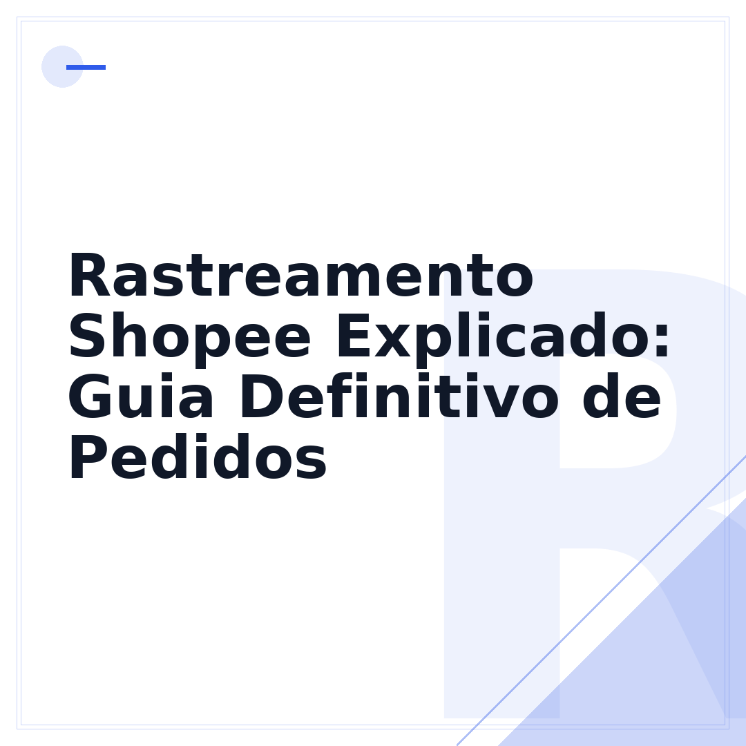 Rastreamento Shopee Explicado: Guia Definitivo de Pedidos