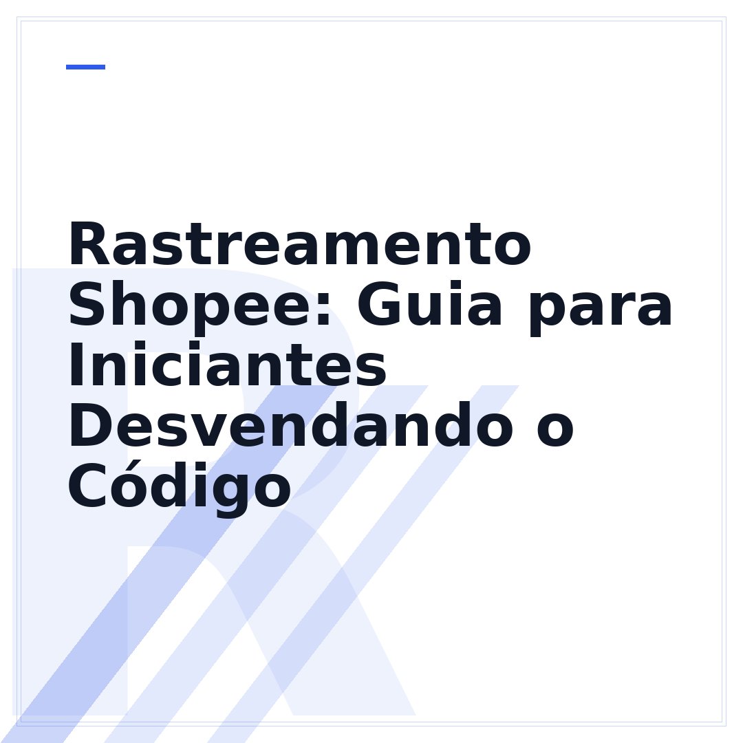 Rastreamento Shopee: Guia para Iniciantes Desvendando o Código