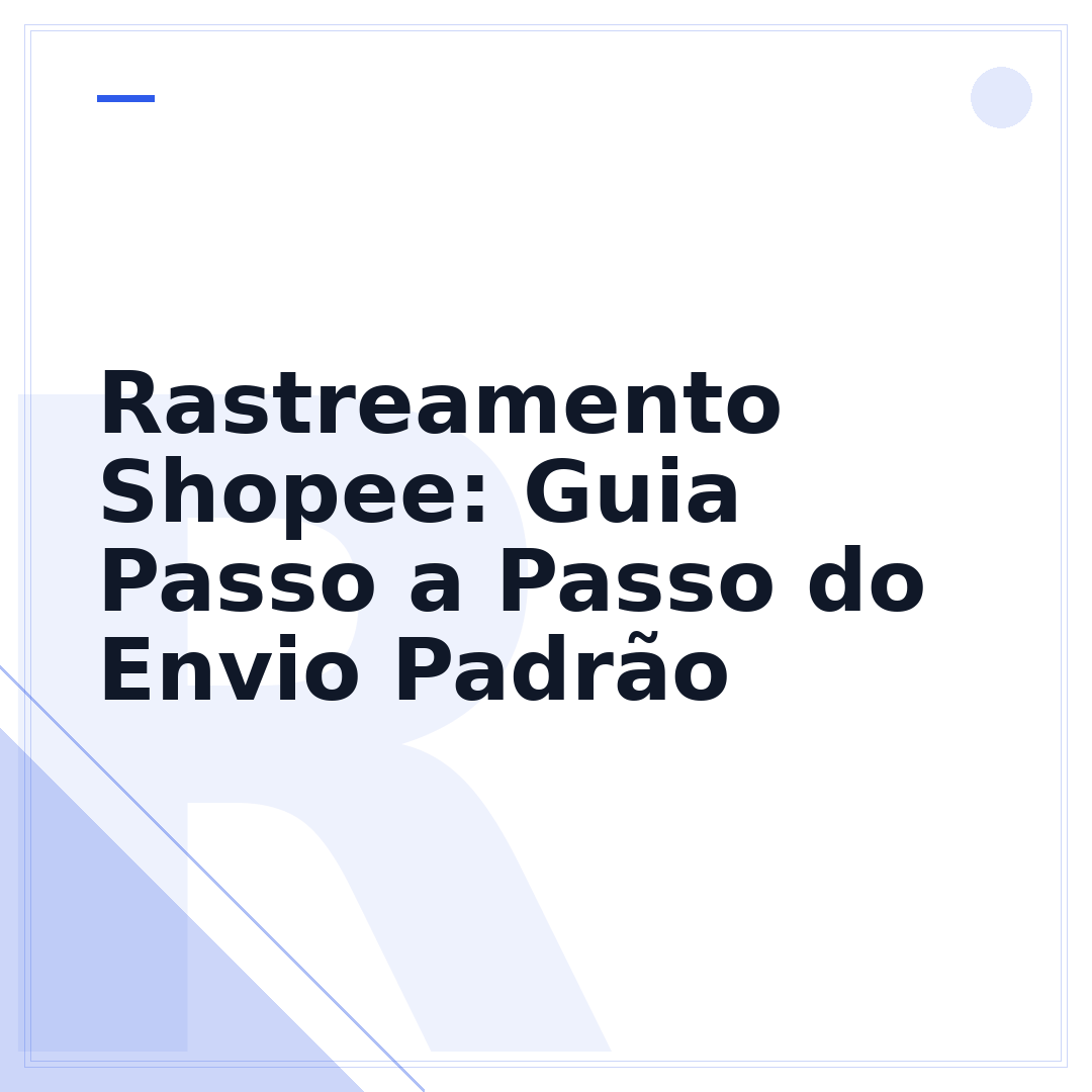 Rastreamento Shopee: Guia Passo a Passo do Envio Padrão