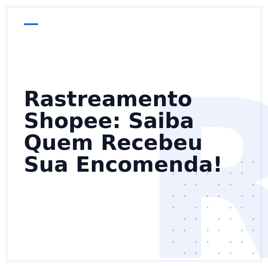 Rastreamento Shopee: Saiba Quem Recebeu Sua Encomenda!