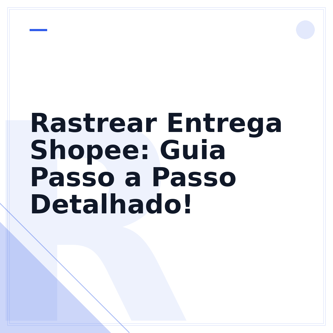 Rastrear Entrega Shopee: Guia Passo a Passo Detalhado!