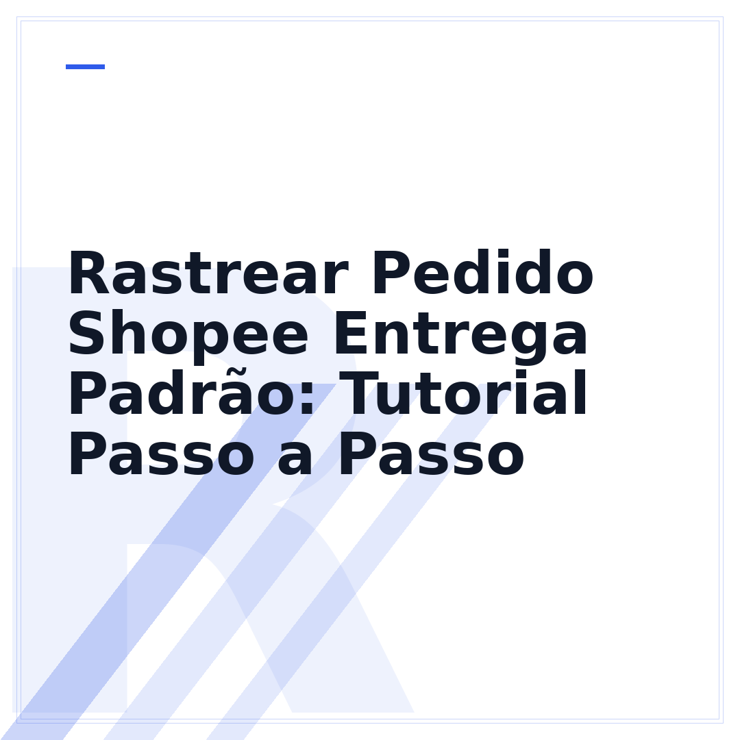 Rastrear Pedido Shopee Entrega Padrão: Tutorial Passo a Passo
