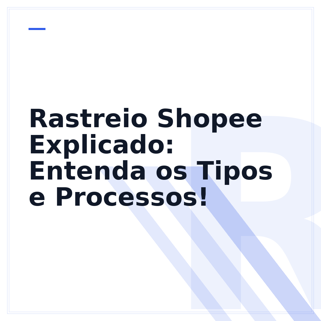 Rastreio Shopee Explicado: Entenda os Tipos e Processos!