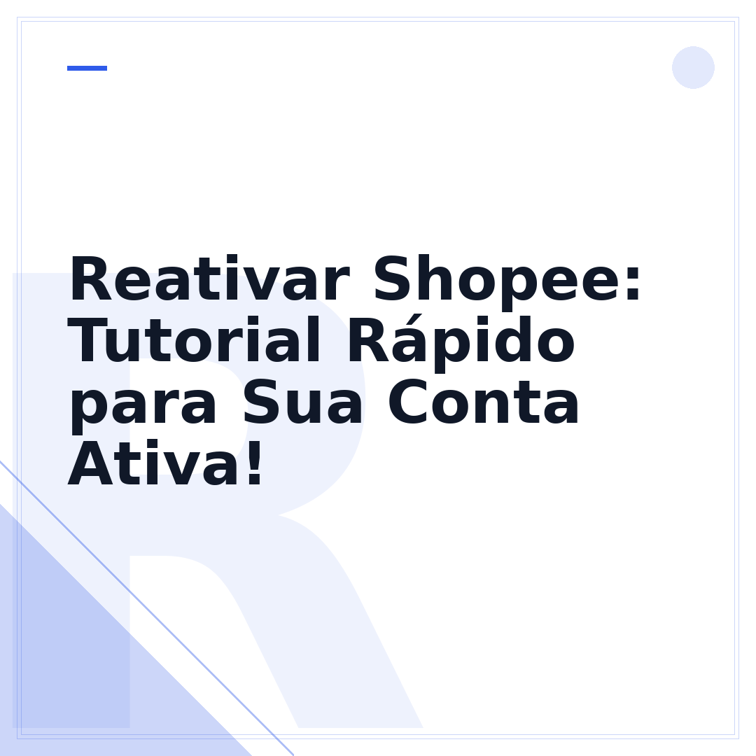 Reativar Shopee: Tutorial Rápido para Sua Conta Ativa!