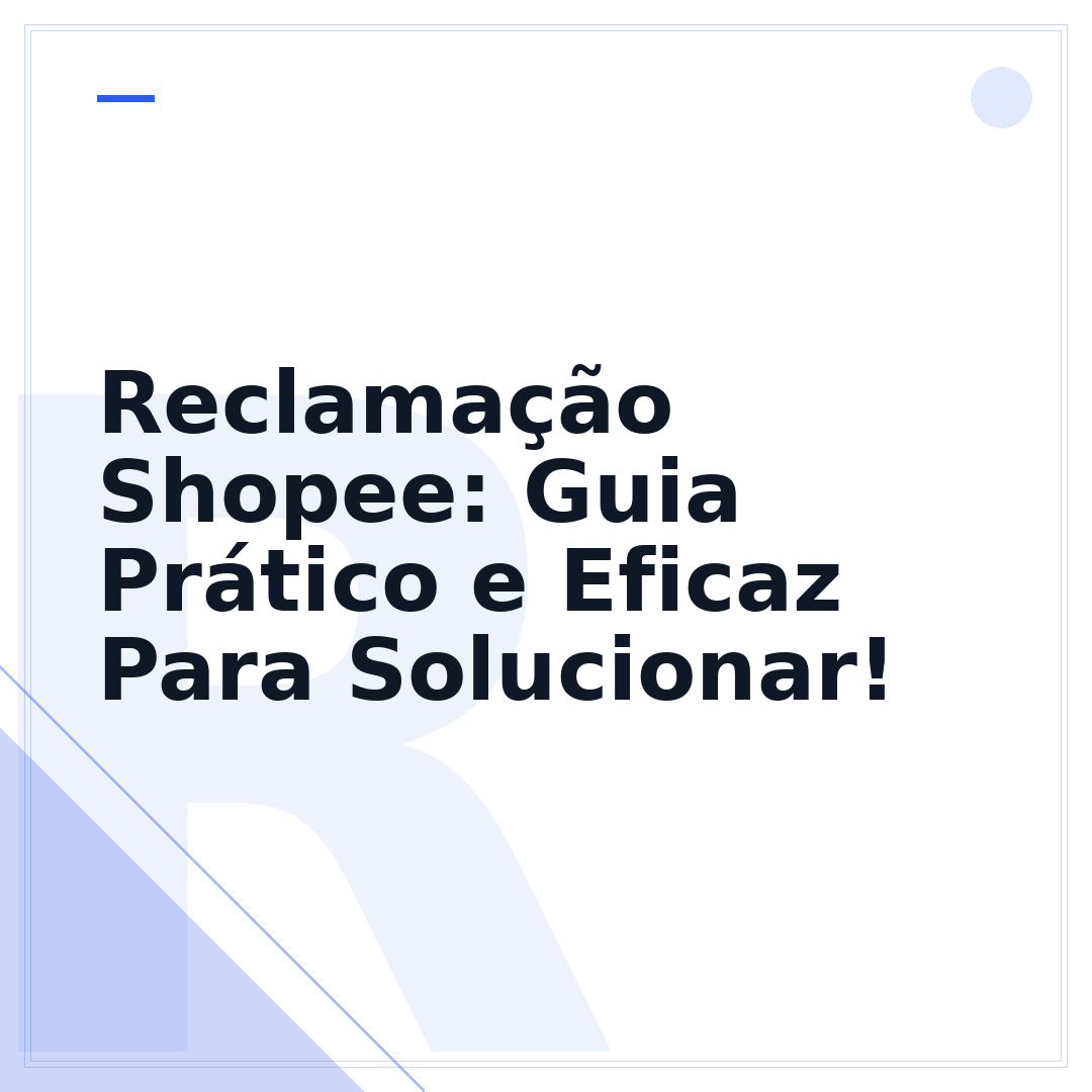 Reclamação Shopee: Guia Prático e Eficaz Para Solucionar!