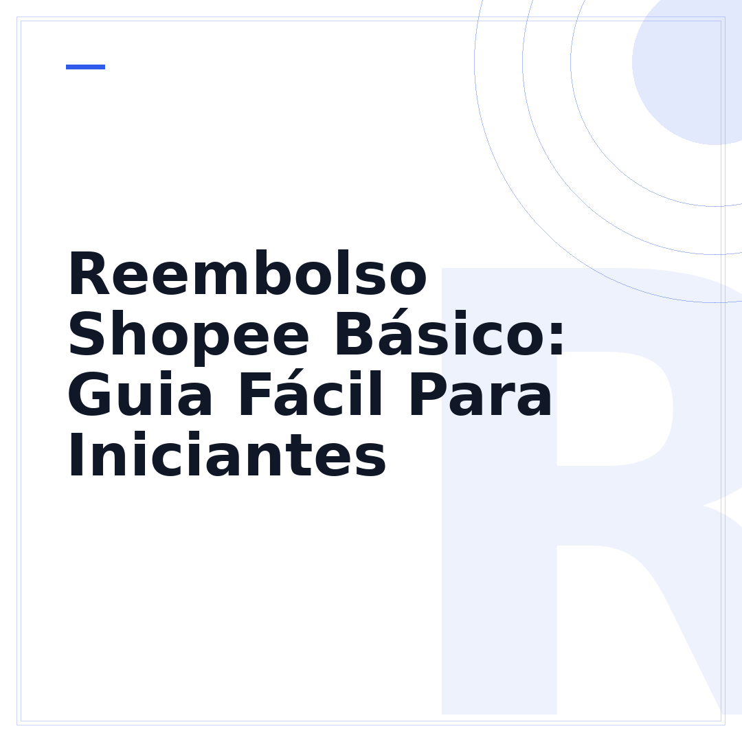 Reembolso Shopee Básico: Guia Fácil Para Iniciantes